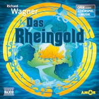 Der Ring des Nibelungen - Oper erzählt als Hörspiel mit Musik, Teil 1: Das Rheingold