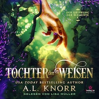 Tochter der Weisen - Der Ursprung der Elemente, Band 8 (Ungekürzt)