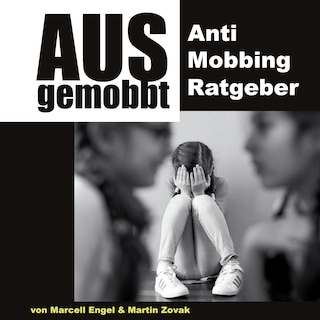 Ausgemobbt - Anti Mobbing Ratgeber (Ungekürzt) als Hörbuch