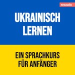 Ukrainisch lernen - Sprachkurse für Anfänger (Ungekürzt)