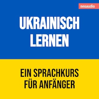 Ukrainisch lernen - Sprachkurse für Anfänger (Ungekürzt) als Hörbuch
