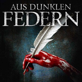 Aus dunklen Federn - Mit den blutigen Handschriften von Markus Heitz, Thomas Finn und vielen anderen (ungekürzt) bookCoverFor