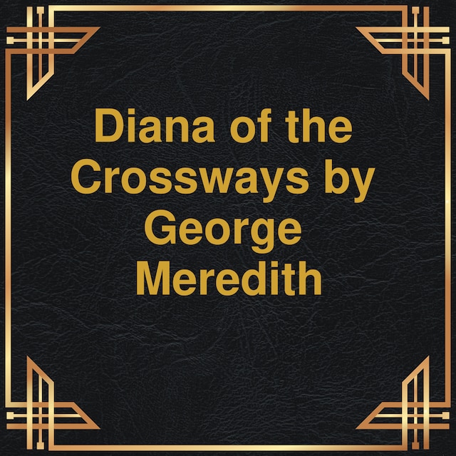 Kirjankansi teokselle Diana of the Crossways (Unabridged)