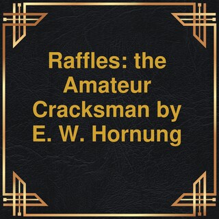 Raffles: the Amateur Cracksman (Unabridged) bookCoverFor