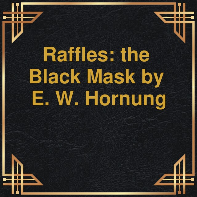 Kirjankansi teokselle Raffles: the Black Mask (Unabridged)