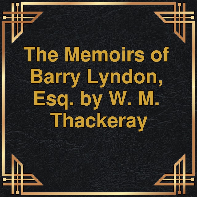 Book cover for The Memoirs of Barry Lyndon, Esq. (Unabridged)
