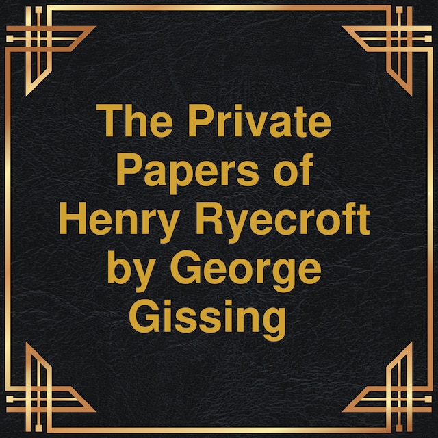 Boekomslag van The private papers of Henry Ryecroft (Unabridged)