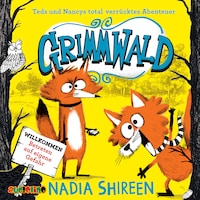Teds und Nancys total verrücktes Abenteuer - Grimmwald, Band 1 (Gekürzt)