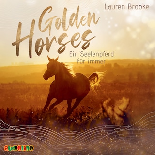 Ein Seelenpferd für immer - Golden Horses, Band 1 (Ungekürzt) als Hörbuch