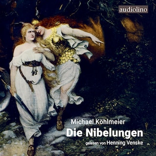 Die Nibelungen (ungekürzt) als Hörbuch