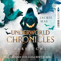 Verflucht - Underworld Chronicles, Teil 1 (Ungekürzt)