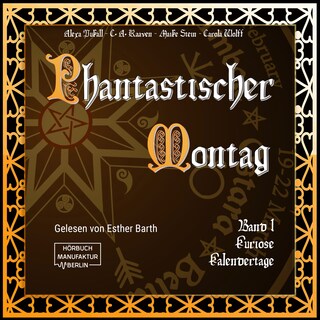 Kuriose Kalendertage - Phantastischer Montag, Band 1 (ungekürzt) als Hörbuch