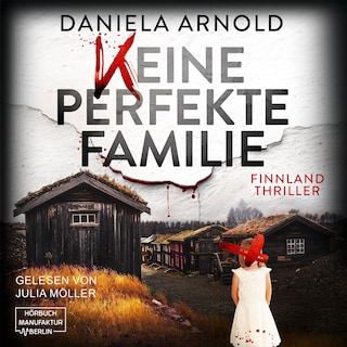 Keine perfekte Familie - Finnland-Thriller (ungekürzt) als Hörbuch