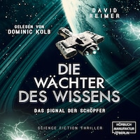 Das Signal der Schöpfer - Die Wächter des Wissens, Band 3 (ungekürzt)