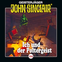 John Sinclair, Folge 154: Ich und der Poltergeist