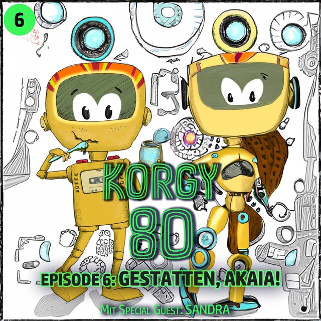 Book cover for Korgy 80, Episode 6: Gestatten, Akaia!