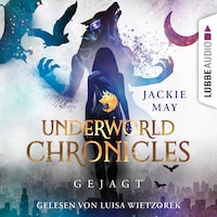 Gejagt - Underworld Chronicles, Teil 2 (Ungekürzt)