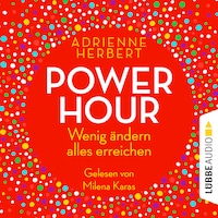 Power Hour - Wenig ändern, alles erreichen (Ungekürzt)
