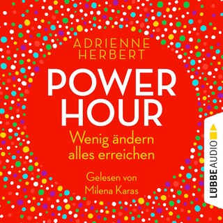 Power Hour - Wenig ändern, alles erreichen als Hörbuch