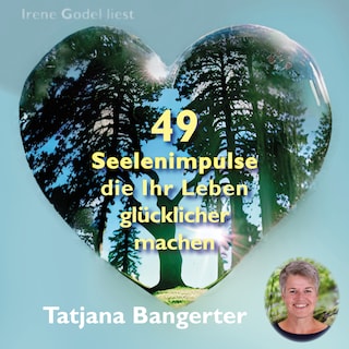 49 Seelenimpulse, die Ihr Leben glücklicher machen als Hörbuch