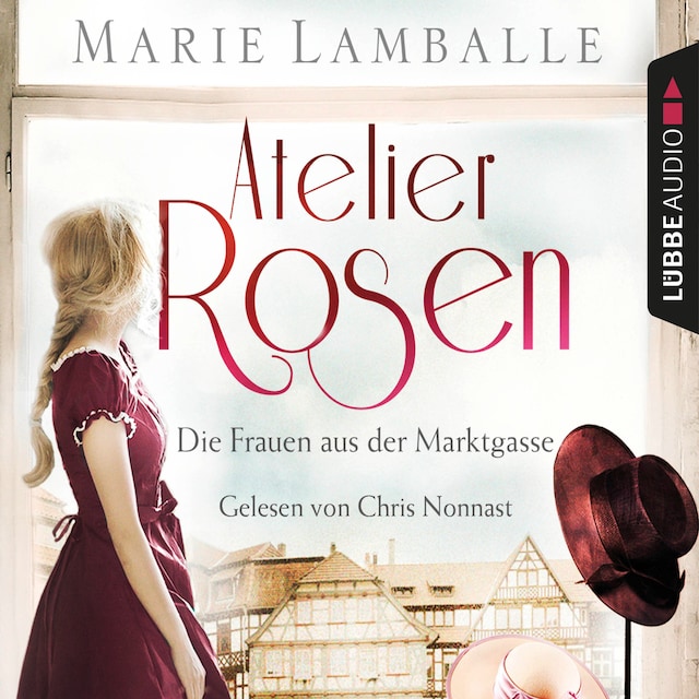 Book cover for Atelier Rosen - Die Frauen aus der Marktgasse - Atelier Rosen, Teil 1 (Ungekürzt)