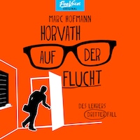 Horvath auf der Flucht - Des Lehrers dritter Fall - Lehrer Horvath ermittelt, Band 3 (ungekürzt)