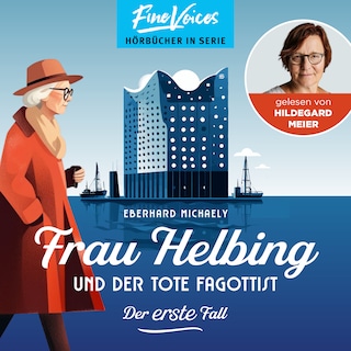 Frau Helbing und der tote Fagottist - Der erste Fall - Frau Helbing, Band 1 (ungekürzt) als Hörbuch