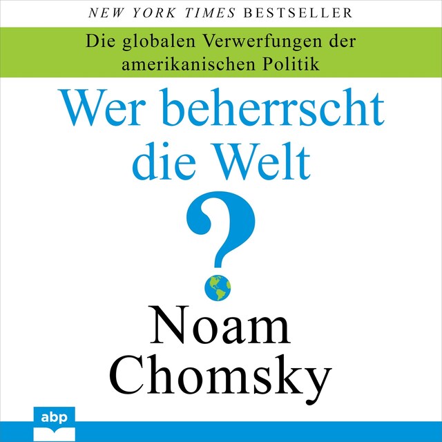 Okładka książki dla Wer beherrscht die Welt? - Die globalen Verwerfungen der amerikanischen Politik (Ungekürzt)