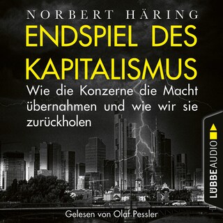 Endspiel des Kapitalismus - Wie die Konzerne die Macht übernahmen und wie wir sie uns zurückholen als Hörbuch
