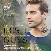 Guinness, Küsse und ein Rockstar - Irish Guys, Band 2 (ungekürzt)
