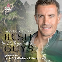 Ein B&B zum Verlieben - Irish Guys, Band 3 (ungekürzt)
