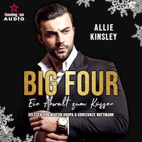 Ein Anwalt zum Küssen - BIG FOUR, Band 1 (ungekürzt)