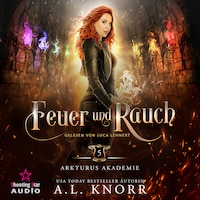 Feuer und Rauch - Arkturus Akademie, Band 5 (ungekürzt)