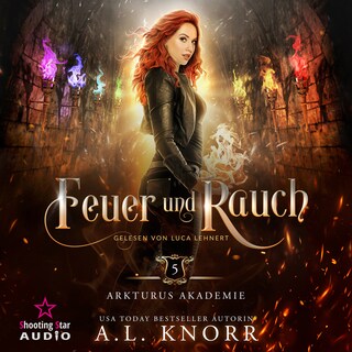 Feuer und Rauch - Arkturus Akademie, Band 5 (ungekürzt) als Hörbuch