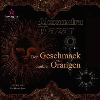 Der Geschmack von dunklen Orangen - Orangenblüten-Saga, Band 2 (ungekürzt) als Hörbuch