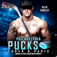 Philadelphia Pucks: Caden & Paris - Philly Ice Hockey, Band 4 (ungekürzt)