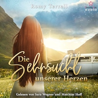 Die Sehnsucht unserer Herzen (ungekürzt)