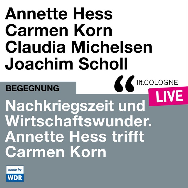 Kirjankansi teokselle Nachkriegszeit und Wirtschaftswunder. Annette Hess trifft Carmen Korn - lit.COLOGNE live (ungekürzt)