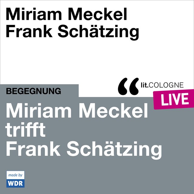 Couverture de livre pour Miriam Meckel trifft Frank Schätzing - lit.COLOGNE live (ungekürzt)