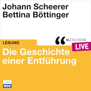 Die Geschichte einer Entführung - lit.COLOGNE live (ungekürzt) als Hörbuch