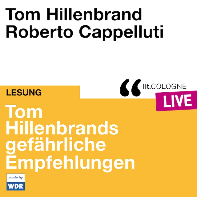 Book cover for Tom Hillenbrands gefährliche Empfehlungen - lit.COLOGNE live (ungekürzt)