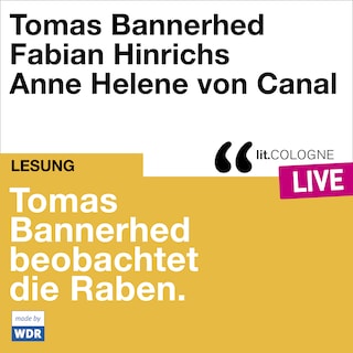 Tomas Bannerhed beobachtet die Raben - lit.COLOGNE live (Ungekürzt) als Hörbuch
