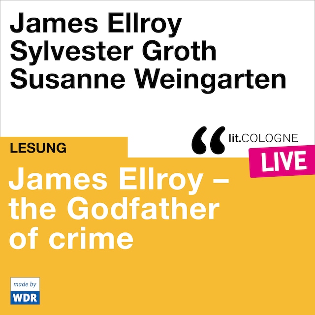 Kirjankansi teokselle James Ellroy - The Godfather of crime - lit.COLOGNE live (ungekürzt)
