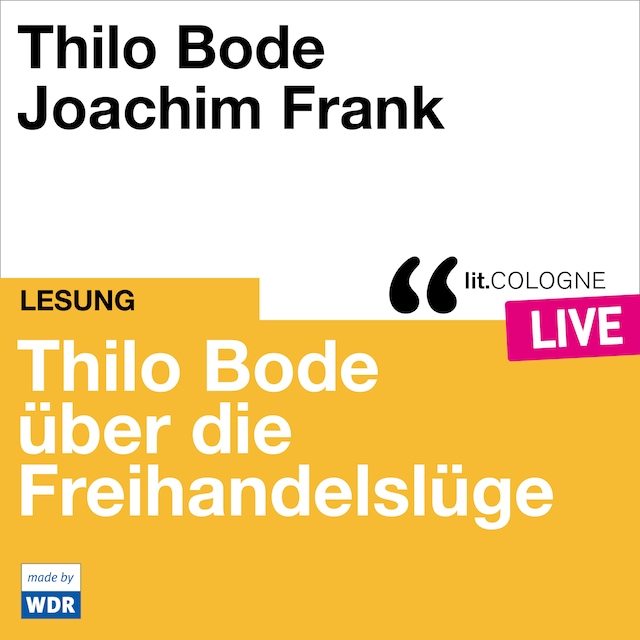 Buchcover für Thilo Bode über die Freihandelslüge - lit.COLOGNE live (ungekürzt)