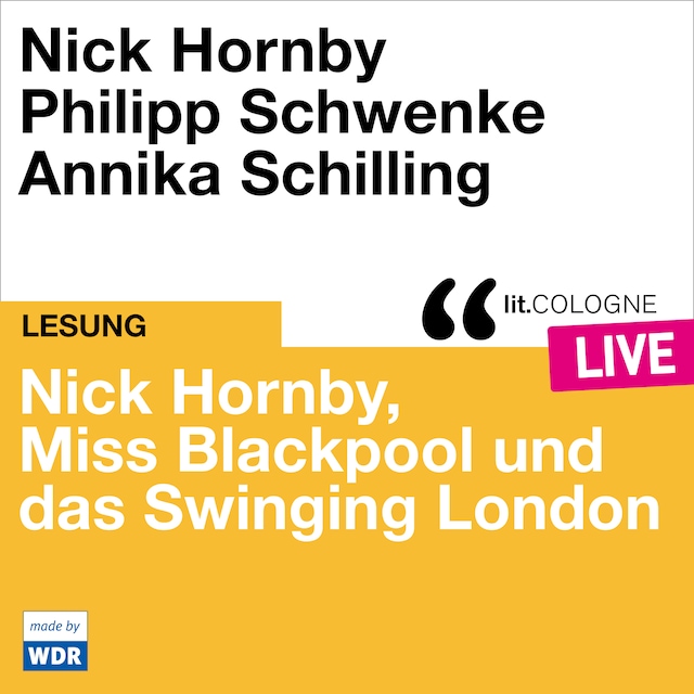 Book cover for Nick Hornby, Miss Blackpool und das Swinging London - lit.COLOGNE live (ungekürzt)