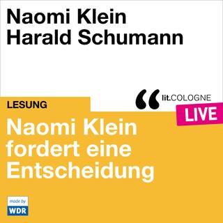 Naomi Klein fordert eine Entscheidung - lit.COLOGNE live (ungekürzt) als Hörbuch