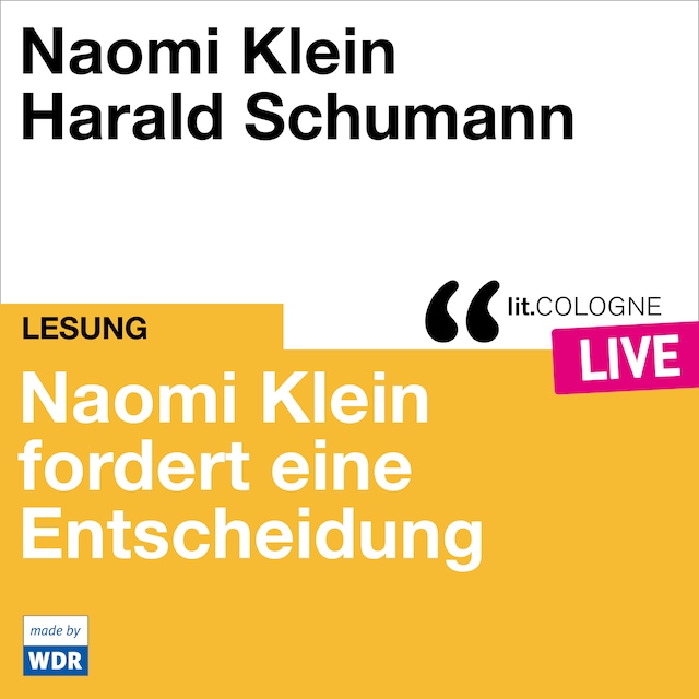 Bogomslag for Naomi Klein fordert eine Entscheidung - lit.COLOGNE live (ungekürzt)