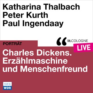 Charles Dickens. Erzählmaschine und Menschenfreund - lit.COLOGNE live (Ungekürzt) als Hörbuch