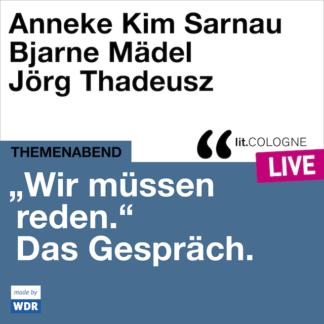 Book cover for "Wir müssen reden." Das Gespräch mit Anneke Kim Sarnau und Bjarne Mädel - lit.COLOGNE live (Ungekürzt)