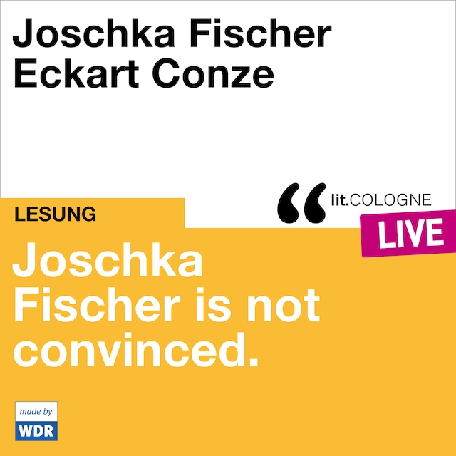 Buchcover für Joschka Fischer is not convinced - lit.COLOGNE live (ungekürzt)